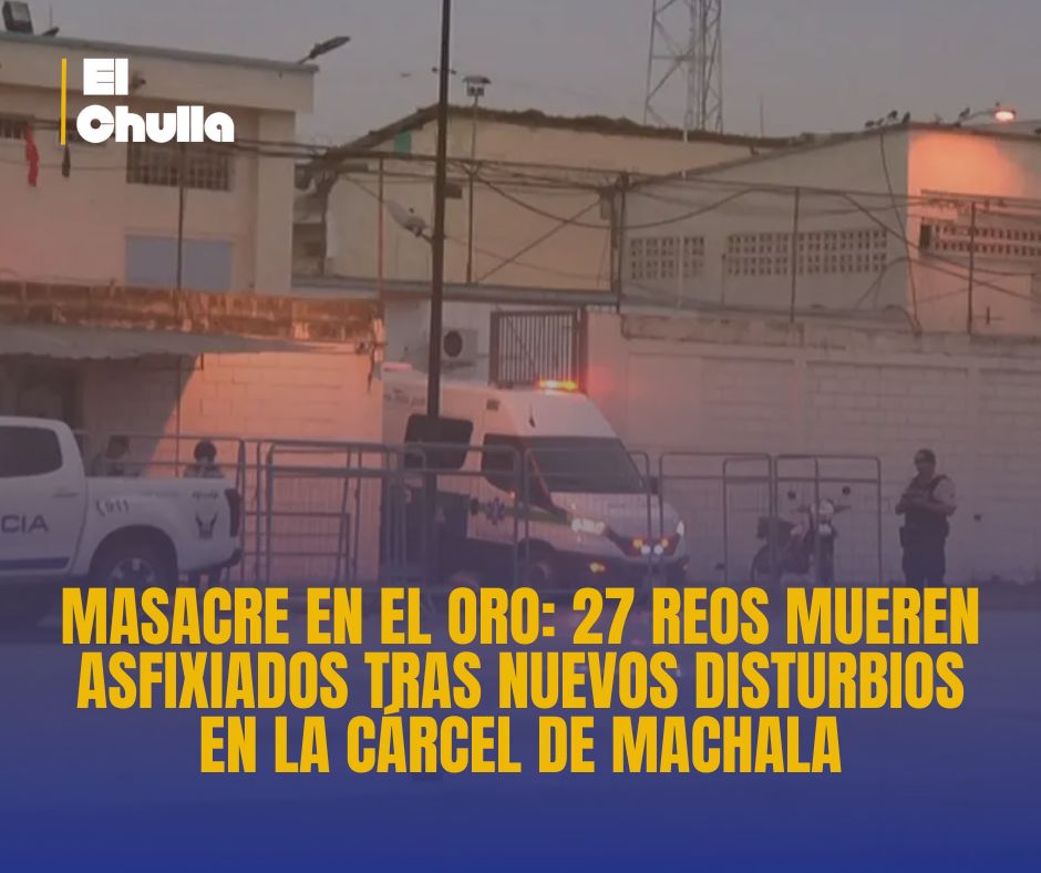 Masacre en El Oro: 27 reos mueren asfixiados tras nuevos disturbios en la cárcel de Machala