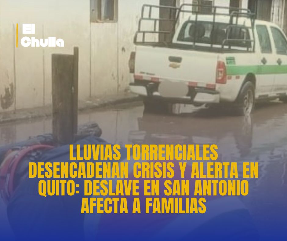Lluvias Torrenciales Desencadenan Crisis y Alerta en Quito: Deslave en San Antonio Afecta a Familias