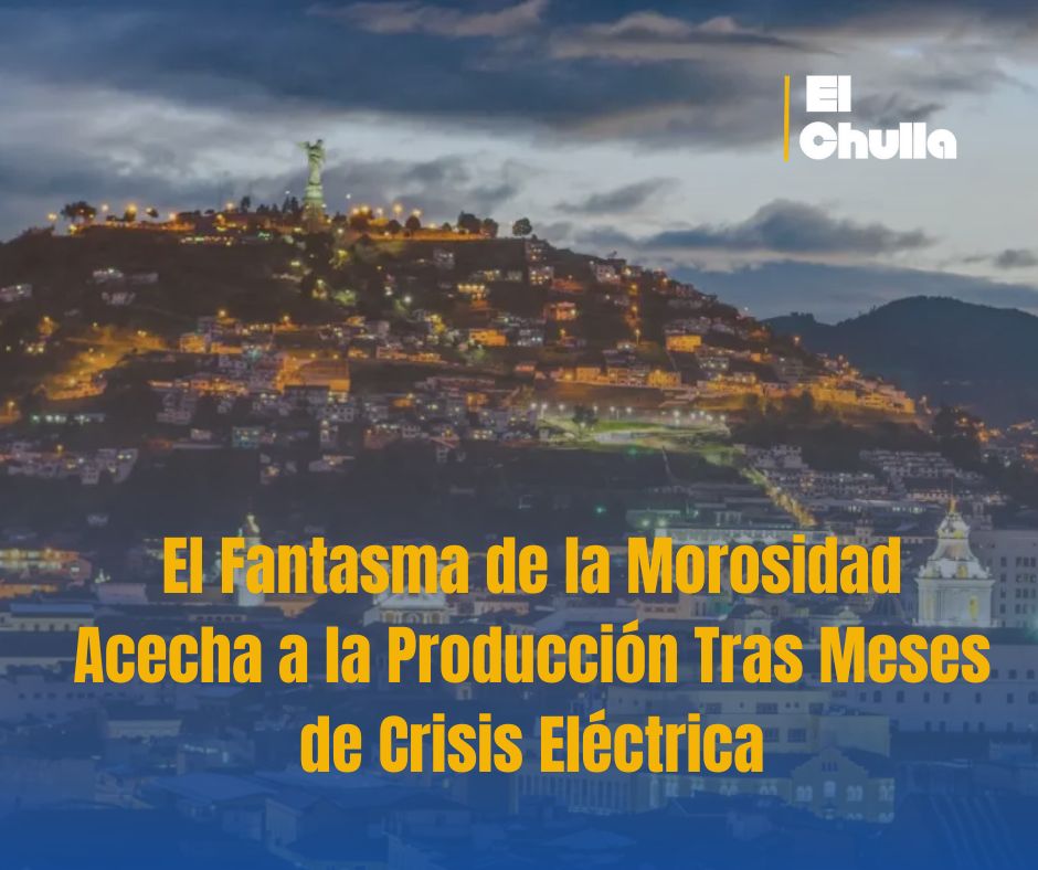Economía Ecuatoriana Bajo la Sombra de los Apagones: Se Agrava la Morosidad en el Sector Productivo