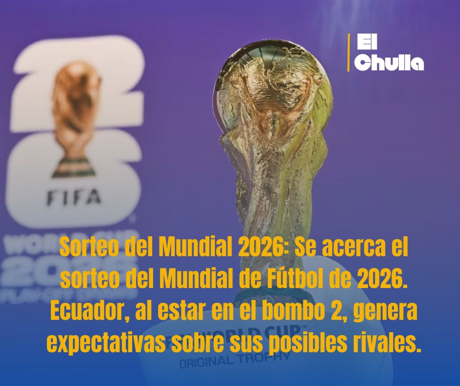 El Sorteo que Define el Sueño: Ecuador en el Bombo 2 con Opciones de ‘Grupo de la Muerte’ o una Ruta Favorable