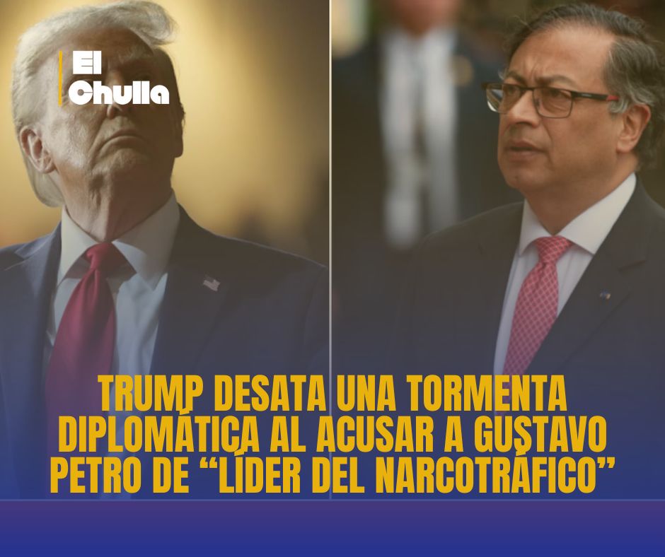 Trump desata una tormenta diplomática al acusar a Gustavo Petro de “líder del narcotráfico”