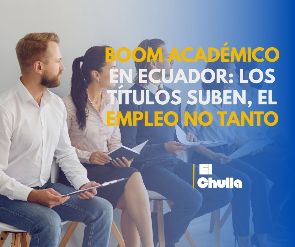 Boom académico en Ecuador: los títulos suben, el empleo no tanto