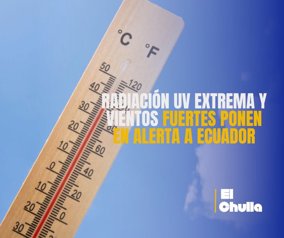 Radiación UV extrema y vientos fuertes ponen en alerta a Ecuador
