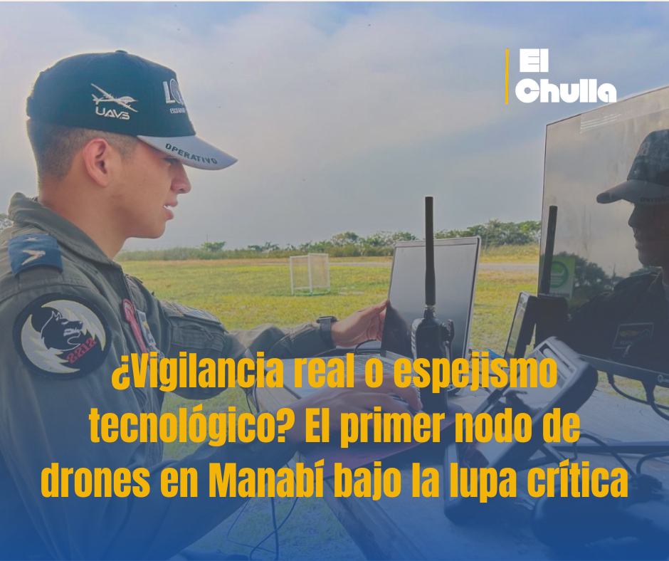 ¿Vigilancia real o espejismo tecnológico? El primer nodo de drones en Manabí bajo la lupa crítica