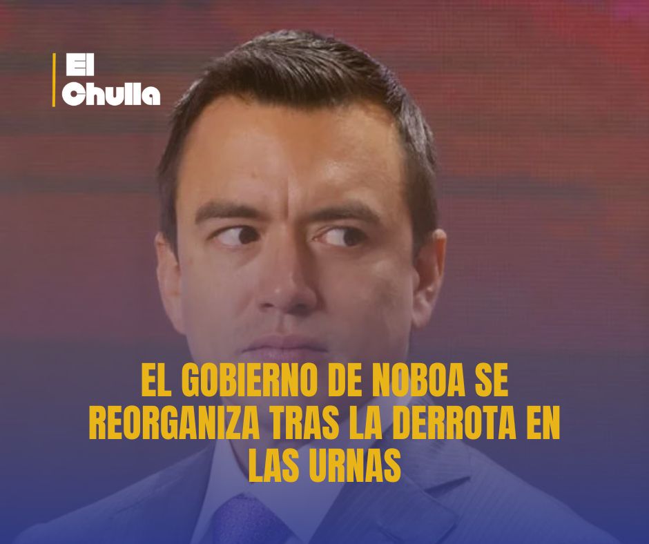 El Gobierno de Noboa se Reorganiza Tras la Derrota en las Urnas