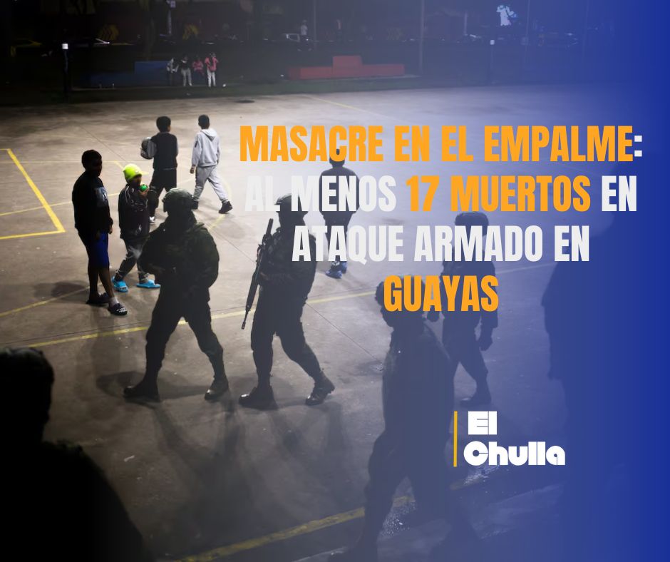 Masacre en El Empalme sacude Guayas: ya son al menos 17 muertos