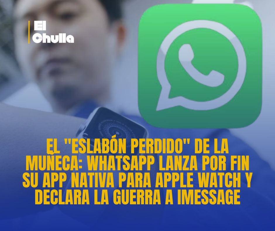 El "Eslabón Perdido" de la Muñeca: WhatsApp Lanza por Fin su App Nativa para Apple Watch y Declara la Guerra a iMessage