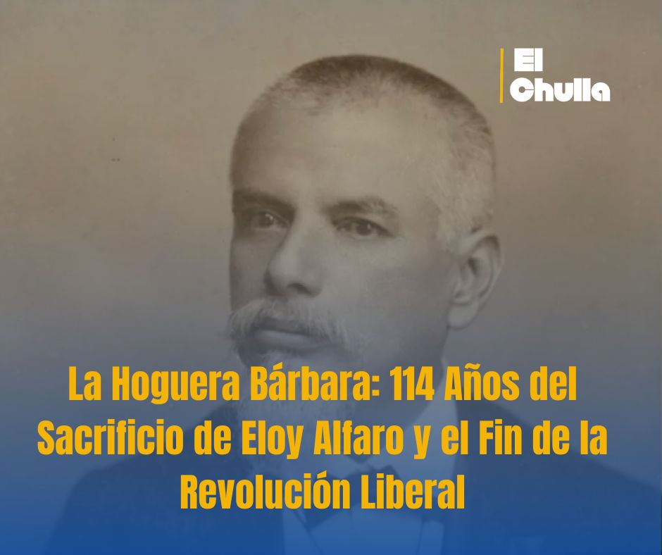 La Hoguera Bárbara: 114 Años del Sacrificio de Eloy Alfaro y el Fin de la Revolución Liberal