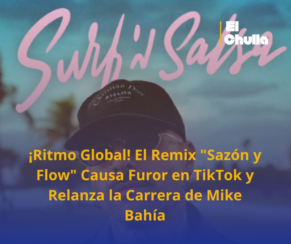 ¡Ritmo Global! El Remix "Sazón y Flow" Causa Furor en TikTok y Relanza la Carrera de Mike Bahía