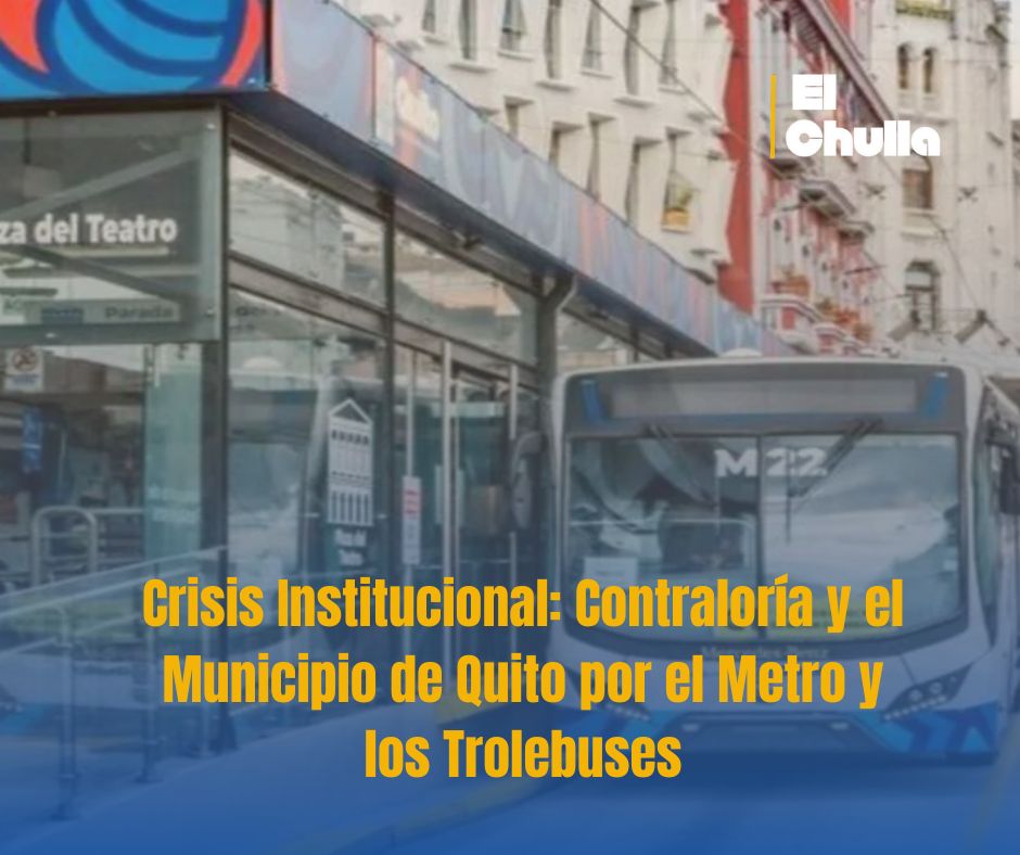 Crisis Institucional: Contraloría y el Municipio de Quito por el Metro y los Trolebuses