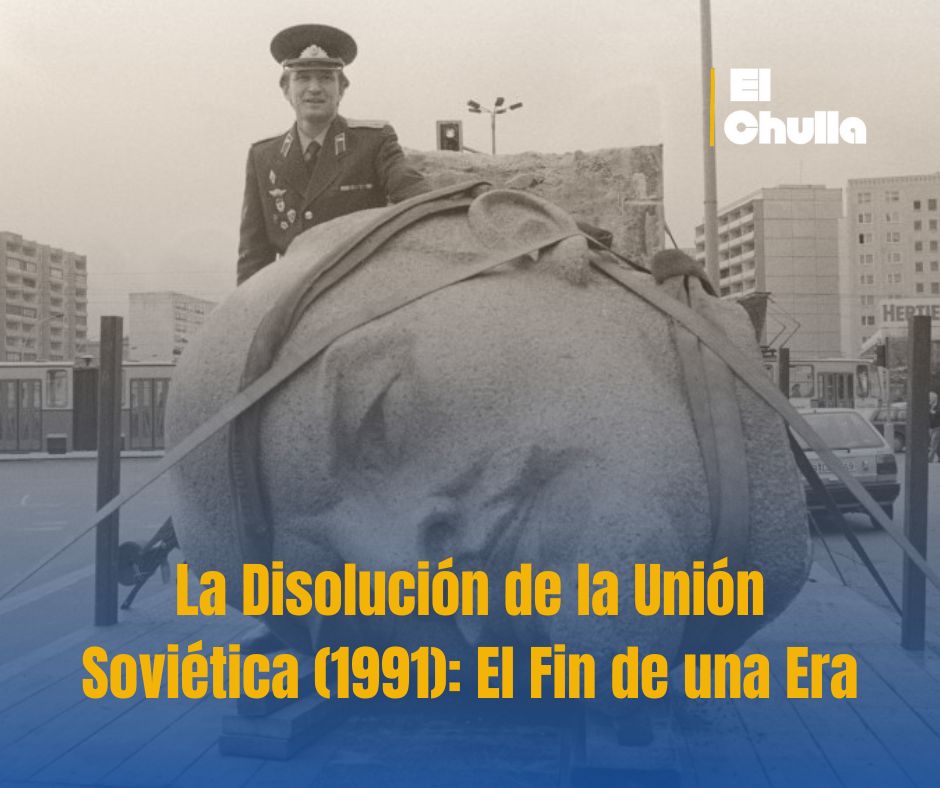 La Disolución de la Unión Soviética (1991): El Fin de una Era