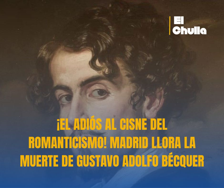 ¡EL ADIÓS AL CISNE DEL ROMANTICISMO! MADRID LLORA LA MUERTE DE GUSTAVO ADOLFO BÉCQUER