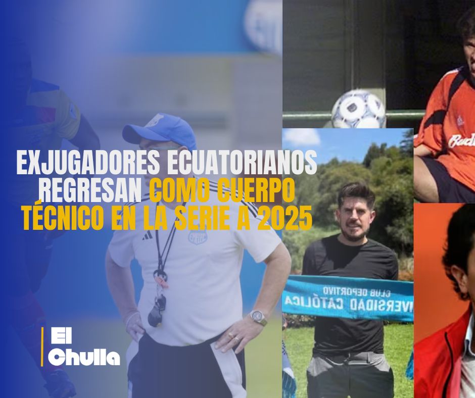 Exjugadores ecuatorianos regresan como cuerpo técnico en la Serie A 2025