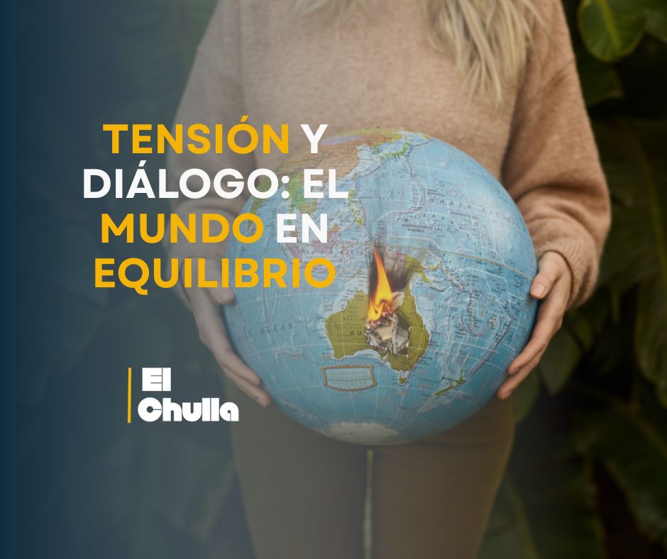 Tensión y diálogo: el mundo en equilibrio