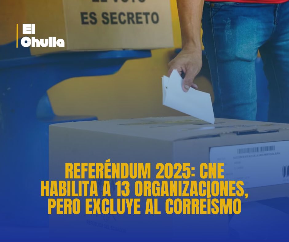 Referéndum 2025: CNE habilita a 13 organizaciones, pero excluye al correísmo