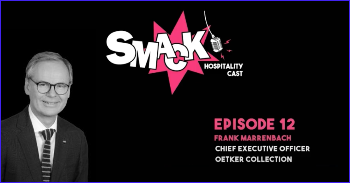 Collection Oetker SMACK #12 - L'art de l'hospitalité ultra luxueuse avec Frank Marrenbach (Oetker Collection)