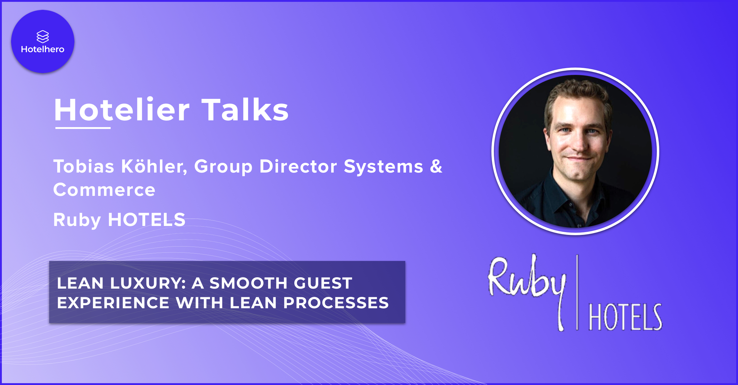 Ruby HOTELS - Le luxe simple : une expérience client en douceur avec des processus...