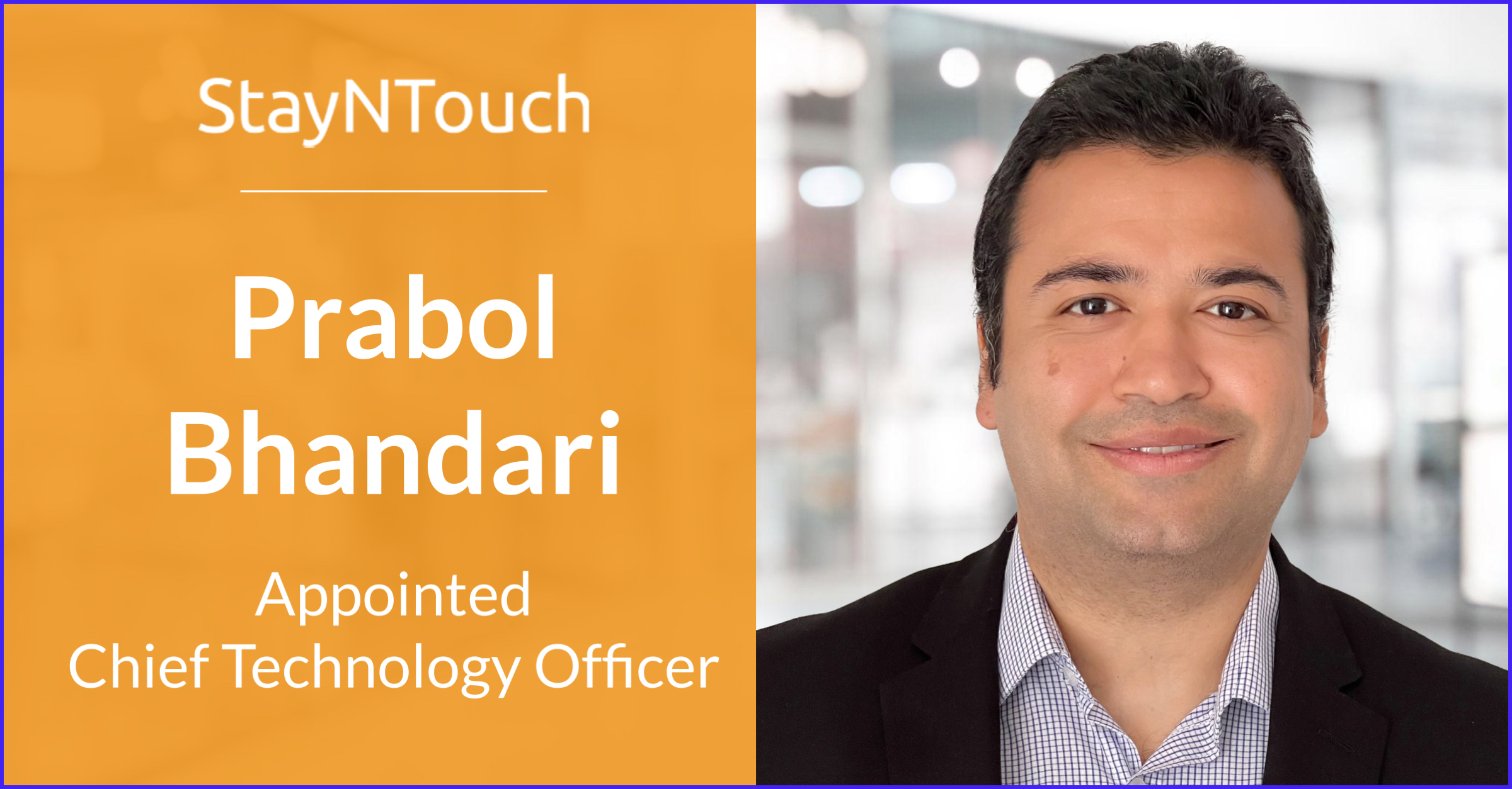 StayNTouch Appoints Prabol Bhandari as CTO to Accelerate Innovation of Guest-Centr...