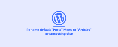 Rename default “Posts” Menu to “Articles” or something else image