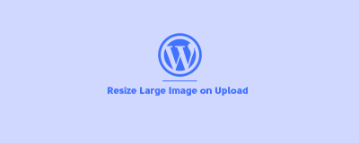 How to Resize WordPress Images on Upload Without Plugin image