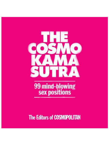 Cosmo Kama Sutra 99 Mind Blowing Sex Positions Good Vibrations