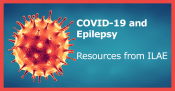 COVID-19 and Epilepsy: Resources from ILAE