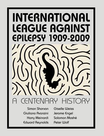 International League Against Epilepsy: 1909 - 2009 A Centenary History
