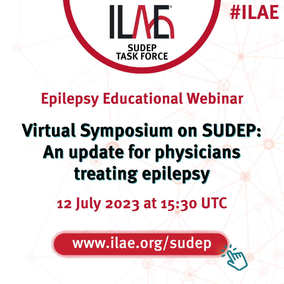 #ILAE
ILAE SUDEP Task Force
Epilepsy Educational Webinar
Virtual Symposium on SUDEP: An update for physicians treating epilepsy
12 July 2023 at 15:30 UTC
www.ilae.org/sudep