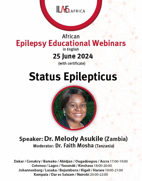 African
Epilepsy Educational Webinars
in English
25 June 2024 (with certificate)
Status Epilepticus
Speaker: Dr. Melody Asukile (Zambia)
Moderator: Dr. Faith Mosha (Tanzania)
Dakar / Conakry / Bamako / Abidjan / Ougadougou / Accra 17:00-19:00
Cotonou/ Lagos/Yaoundé / Kinshasa 18:00-20:00
Johannesburg / Lusaka / Bujumbura / Kigali / Harare 19:00-21:00
Kampala / Dar es Salaam / Nairobi 20:00-22:00