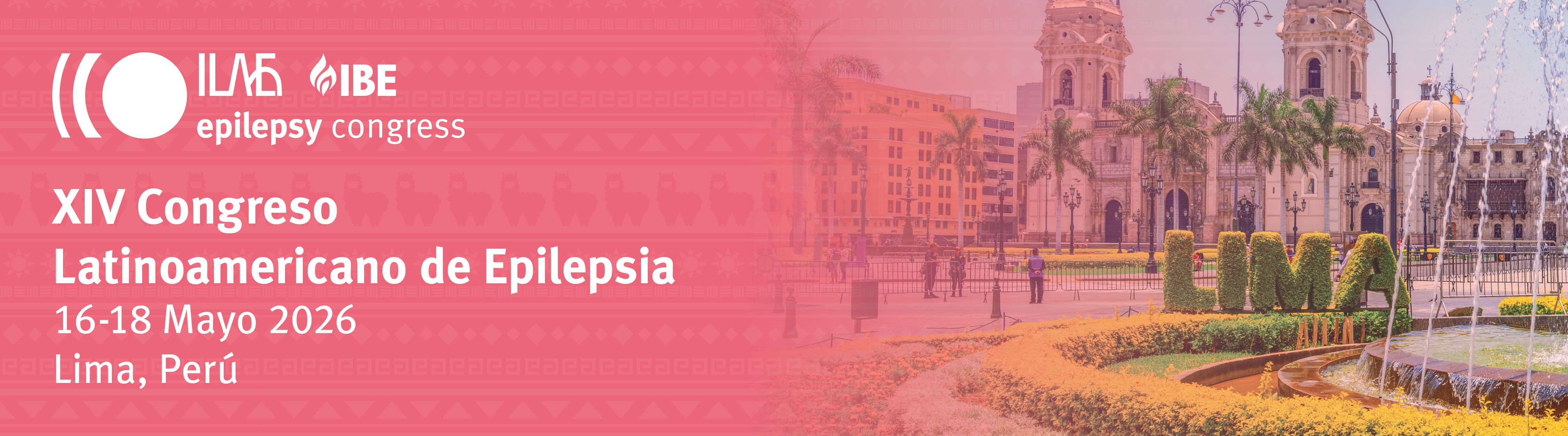 ILAE IBE
epilepsy congress
XIV Congreso Latinoamericano de Epilepsia
16-18 May 2026
Lima, Peru