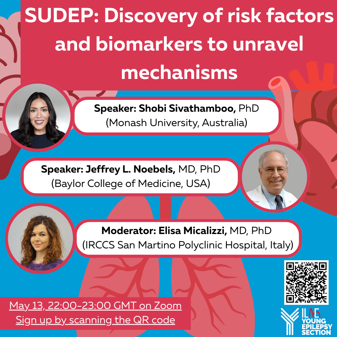 SUDEP: Discovery of risk factors and biomarkers to unravel mechanisms
Speaker: Shobi Sivathamboo, PhD (Monash University, Australia)
Speaker: Jeffrey L. Noebels, MD, PhD (Baylor College of Medicine, USA)
Moderator: Elisa Micalizzi, MD, PhD (IRCCS San Martino Polyclinic Hospital, Italy)
May 13, 22:00-23:00 UTC on Zoom
