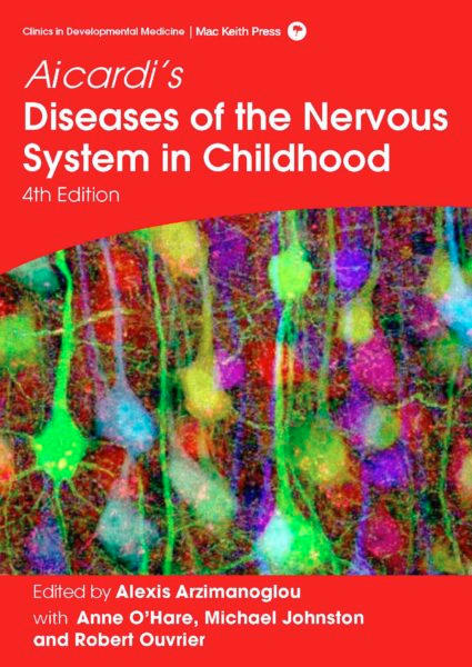Aicardi's Diseases of the Nervous System in Childhood (4th ed)