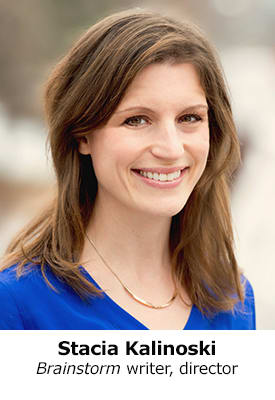 Stacia Kalinoski, writer and director of the Brainstorm video