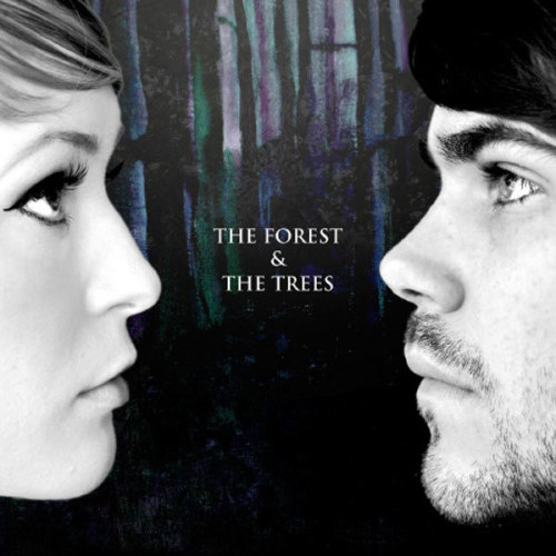 Ecoutez : The Forest & The Trees (2011) Ecoutez : The Forest & The Trees (2011)