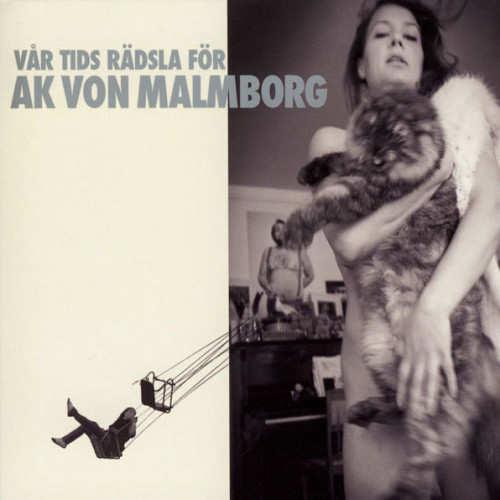 Ecoutez : Vår Tids Rädsla For Ak Von Malmborg (2009) Ecoutez : Vår Tids Rädsla For Ak Von Malmborg (2009)