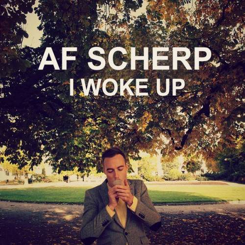 Ecoutez : Af Scherp - I Woke Up Ecoutez : Af Scherp - I Woke Up