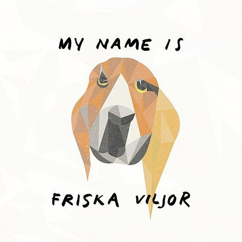 Ecoutez : My Name Is Friska Viljor (2015) Ecoutez : My Name Is Friska Viljor (2015)