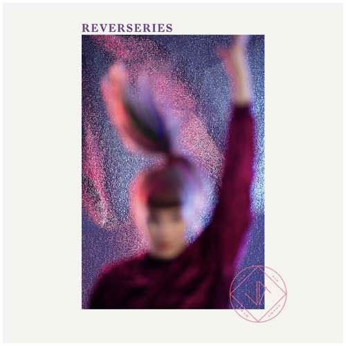 Ecoutez : Reverseries (2017)