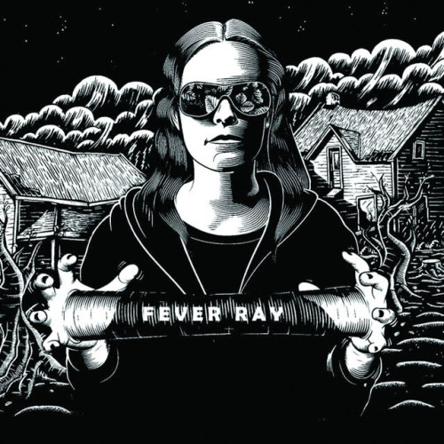 Ecoutez : Fever Ray (2009) Ecoutez : Fever Ray (2009)