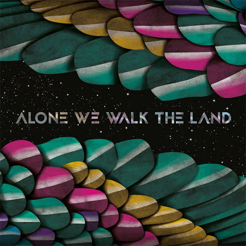 Ecoutez : Alone We Walk The Land (2018) Ecoutez : Alone We Walk The Land (2018)