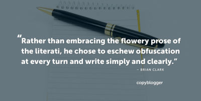 Quote on image: Rather than embracing the flowery prose of literati, he chose to eschew obfuscation at every turn and write simply and clearly.