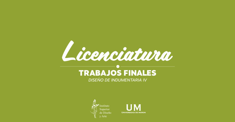 TRABAJO FINAL - Diseño de Indumentaria IV - Lic. en Diseño de Indumentaria y Textil