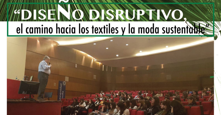 “Diseño disruptivo: el camino hacia los textiles y la moda sustentable” 