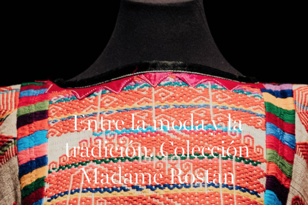 Entre la moda y la tradición. Colección Madame Rostan