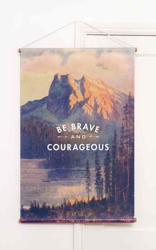 be brave and courageous