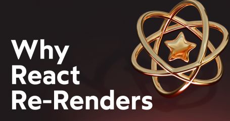 Why React Re-Renders