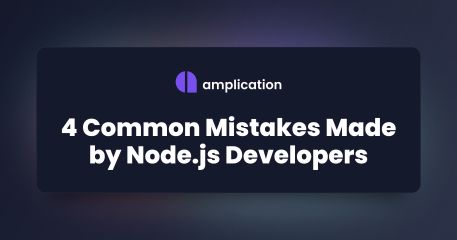 4 Common Mistakes Made by Node.js Developers
