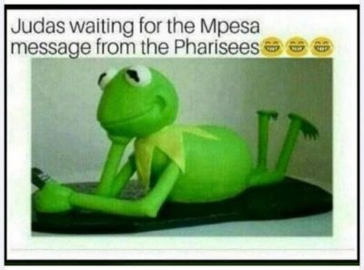 Judas waiting for the mpesa message from the pharisees 