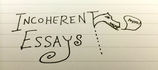 Incoherent essays