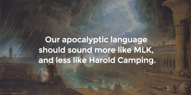 The apocalypse should sound more like Martin Luther King, and less like Harold Camping